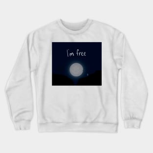 I'm Free Crewneck Sweatshirt